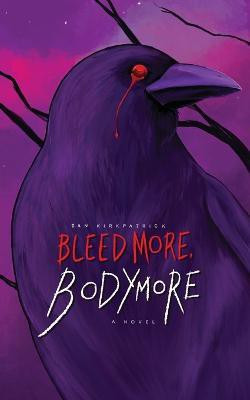 Bleed More, Bodymore(English, Paperback, Kirkpatrick Ian)