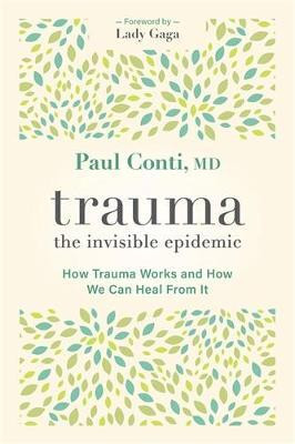 Trauma: The Invisible Epidemic(English, Paperback, Conti Paul)