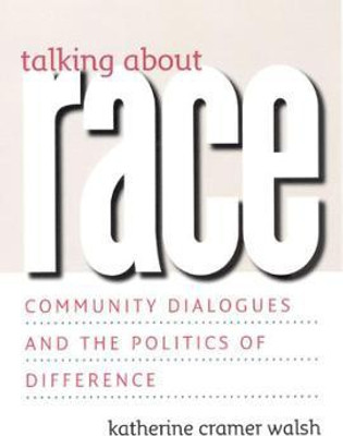 Talking about Race - Community Dialogues and the Politics of Difference(English, Paperback, Walsh Katherine)