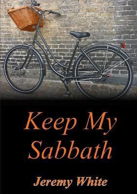 Keep My Sabbath(English, Paperback, White Jeremy)