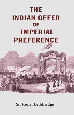 The Indian Offer of Imperial Preference(Paperback, Sir Roper Lethbridge)