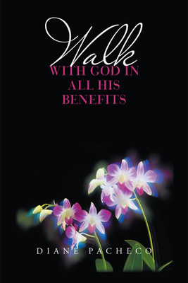 WALK WITH GOD IN ALL HIS BENEFITS(Paperback, Diane Pacheco)