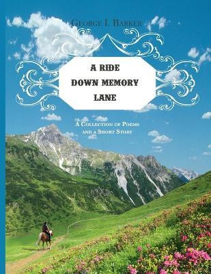 A Ride Down Memory Lane(English, Paperback, Barker George I)