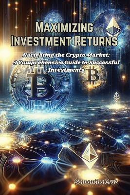 Maximizing Investment Returns(English, Paperback, Cruz Samantha)