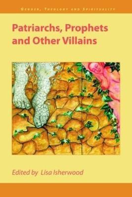 Patriarchs, Prophets and Other Villains(English, Paperback, Isherwood Lisa)