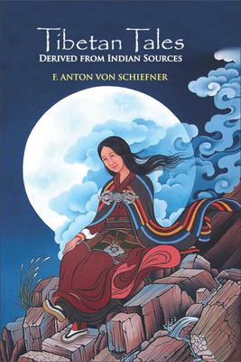 Tibetan Tales Derived From Indian Sources(Paperback, F. Anton Von Schiefner)