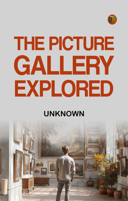 The Picture Gallery Explored(Paperback, Unknown)