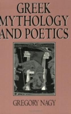Greek Mythology and Poetics(English, Paperback, Nagy Gregory)