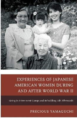 Experiences of Japanese American Women during and after World War II(English, Paperback, Yamaguchi Precious Vida)