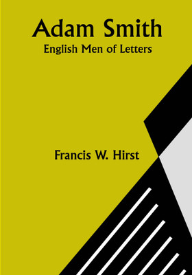 Adam Smith; English Men of Letters(Paperback, Francis W. Hirst)