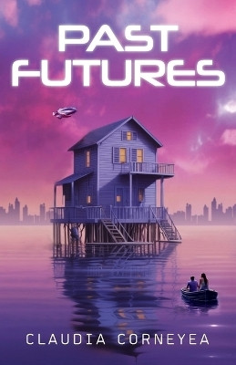 Past Futures(English, Paperback, Corneyea Claudia)