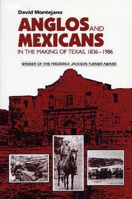 Anglos and Mexicans in the Making of Texas, 1836-1986(English, Paperback, Montejano David)