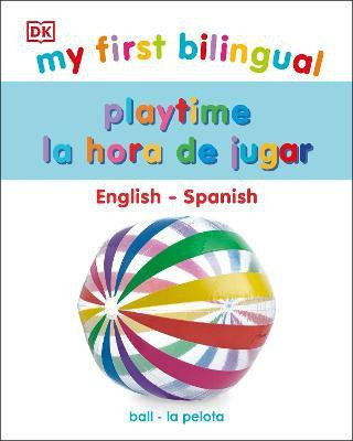 My First Bilingual Playtime(English, Board book, DK)