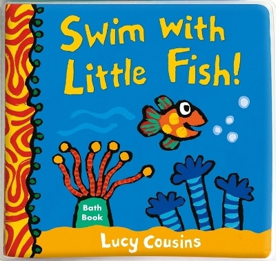 Swim with Little Fish!: Bath Book(English, Bath book, Cousins Lucy)