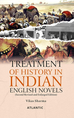 Treatment of History in Indian English Novels(Hardcover, Vikas Sharma)