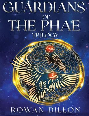 The Guardians of the PHAE Trilogy(English, Hardcover, Dillon Rowan)