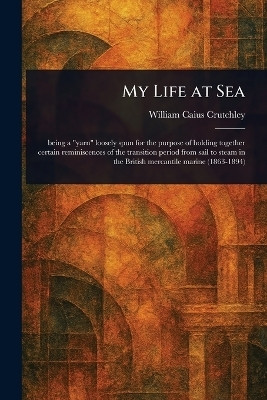 My Life at Sea(English, Paperback, Crutchley William Caius)