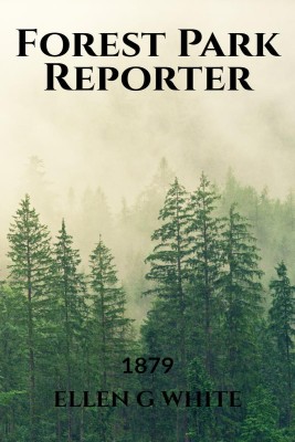 Forest Park Reporter (1879)(English, Paperback, Ellen G White)