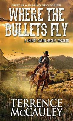 Where The Bullets Fly(English, Paperback, Mccauley Terrence)