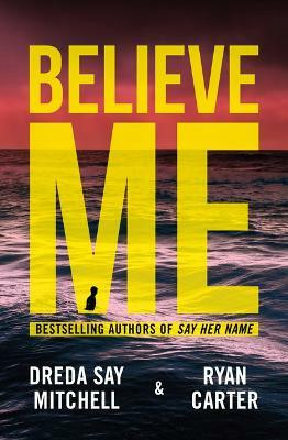 Believe Me(English, Paperback, Mitchell Dreda Say)