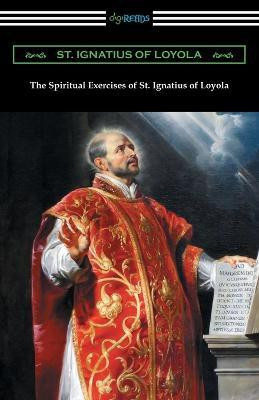 The Spiritual Exercises of St. Ignatius of Loyola(English, Paperback, St Ignatius of Loyola)