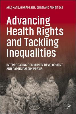 Advancing Health Rights and Tackling Inequalities(English, Paperback, Kapilashrami Anuj)
