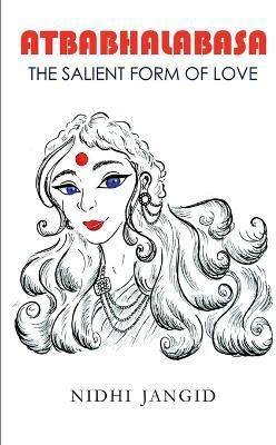 'Atbabhalabasa' - The salient form of love(English, Paperback, Jangid Nidhi)