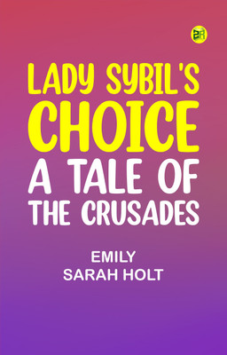 Lady Sybil's Choice: A Tale of the Crusades(Paperback, EMILY SARAH HOLT)