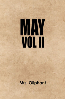 May Vol II(Paperback, Mrs. Oliphant)