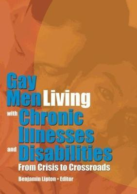 Gay Men Living with Chronic Illnesses and Disabilities(English, Paperback, Lipton Benjamin)