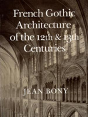 French Gothic Architecture of the Twelfth and Thirteenth Centuries(English, Paperback, Bony Jean)