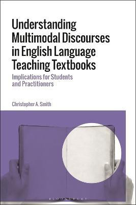 Understanding Multimodal Discourses in English Language Teaching Textbooks(English, Electronic book text, Smith Christopher A. Dr)
