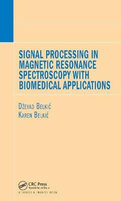 Signal Processing in Magnetic Resonance Spectroscopy with Biomedical Applications(English, Paperback, Belkic Dzevad)