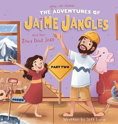The Adventures of Jaime Jangles and her Zany Dad Jeff(English, Hardcover, Lurie Jeff)