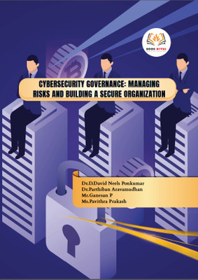 Cybersecurity Governance: Managing Risks and Building a Secure Organization with 1 Disc(Hardcover, Dr.D.David Neels Ponkumar, Mr.Parthiban Aravamudhan, Mr.Ganesan P, Mrs.Pavithra P)