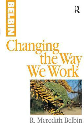Changing the Way We Work(English, Paperback, Belbin R Meredith)