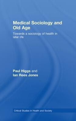 Medical Sociology and Old Age(English, Hardcover, Higgs Paul)