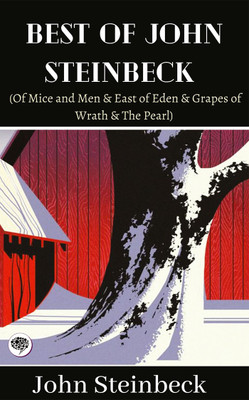 Best of John Steinbeck (Of Mice and Men & East of Eden & Grapes of Wrath & The Pearl)(English, Paperback, Steinbeck John)