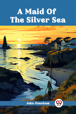 A Maid Of The Silver Sea (Edition2024)(English, Paperback, Oxenham John)