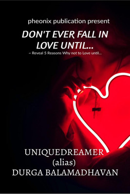 DON'T EVER FALL IN LOVE UNTIL...(English, Paperback, Uniquedreamer (alias) Durga Balamadhavan)