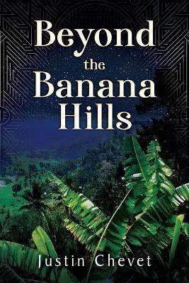 Beyond the Banana Hills(English, Paperback, Chevet Justin)