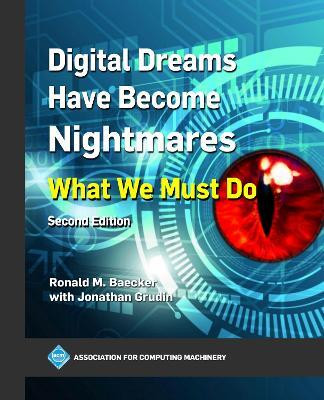 Digital Dreams Have Become Nightmares(English, Paperback, Baecker Ronald M.)