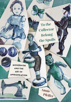 To the Collector Belong the Spoils(English, Electronic book text, Pfeifer Annie)