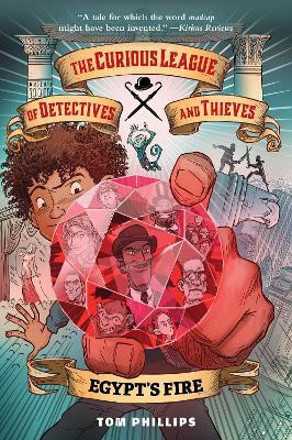 The Curious League of Detectives and Thieves 1: Egypt's Fire(English, Paperback, Phillips Tom)