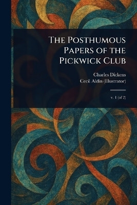 The Posthumous Papers of the Pickwick Club(English, Paperback, Dickens Charles)