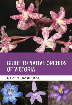 Guide to Native Orchids of Victoria(English, Paperback, Backhouse Gary)