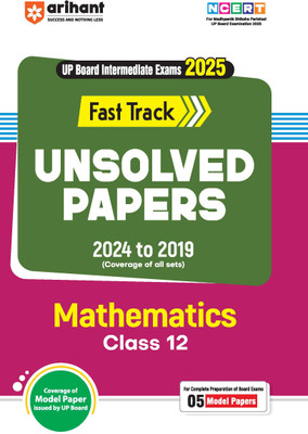 (Old Edition) Arihant UP Board Intermidiate Pariksha 2025 Fast Track Unsolved Papers 2024 to 2019 Mathematics Class 12(English, Paperback, unknown)