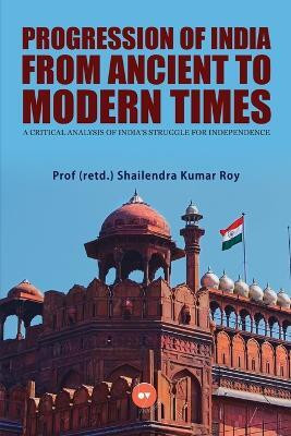 Progression of India from Ancient to Modern Times(English, Paperback, Roy Prof)