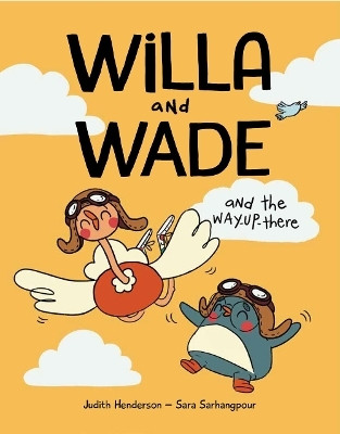 Willa and Wade and the Way-Up-There(English, Hardcover, Henderson Judith)