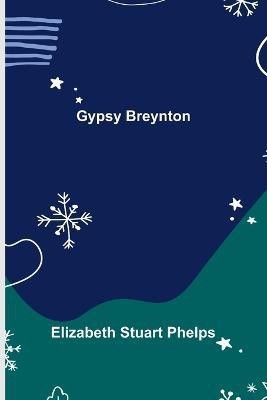 Gypsy Breynton(English, Paperback, Stuart Phelps Elizabeth)